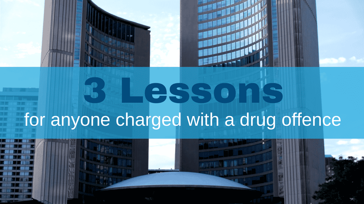 3-Lessons-for-anyone-charged-with-a-drug-offence-in-toronto-ontario